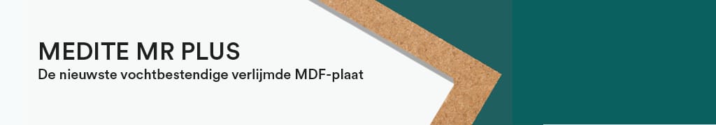 Campagnebeeld van Medite MR plus: De nieuwste vochtbestendig verlijmde MDF plaat